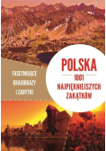 Polska. 1001 najpiękniejszych zakątkPolska 1001 najpiękniejszych zakątków Fascynujące krajobrazy i zabytkiów