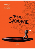 Tylko spokojnie