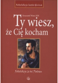 Ty wiesz że Cię kocham