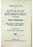 Katoliccy reformatorzy XVI stulecia szkice charakterów 1924 r.