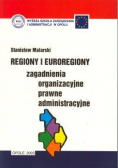 Regiony i euroregiony zagadnienia organizacyjne prawne administracyjne + autograf Malarskiego