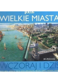 Wielkie miasta Wczoraj i dziś