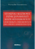 Stosunki służbowe funkcjonariuszy służb mundurowych i żołnierzy zawodowych jako sprawa administracyjna