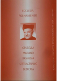 Ecclesia Posnaniensis Opuscula Mariano Banaszak Septuagenario Dedicata