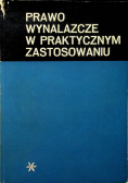 Prawo wynalazcze w praktycznym zastosowaniu