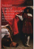 Inspiracje starotestamentowe w dramacie polskiego Renesansu