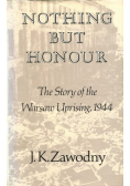 Nothing but honour The story of the Warsaw Uprising 1944