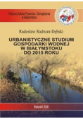 Urbanistyczne studium gospodarki wodnej w Białymstoku do 2015 roku
