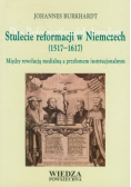 Stulecie reformacji w Niemczech 1517-1617
