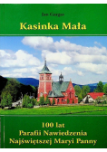 Kasinka Mała 100 lat Parafii Nawiedzenia Najświętszej Maryi Panny