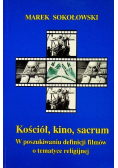 Kościół kino sacrum W poszukiwaniu definicji filmów o tematyce religijnej