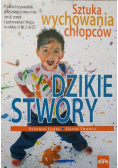 Dzikie stwory Sztuka wychowania chłopców