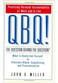 QBQ The question behind the question