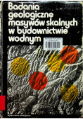 Badania geologiczne masywów skalnych w budownictwie wodnym