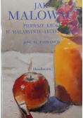 Jak malować Pierwsze kroki w malarstwie artystycznym