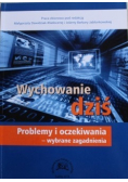 Wychowanie dziś Problemy i oczekiwania wybrane zagadnienia