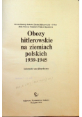 Obozy hitlerowskie na ziemiach polskich 1939  - 1945