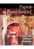 Papież w Ziemi Świętej. Pielgrzymka szlakiem zbawienia