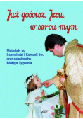 Już gościsz Jezu w sercu mym