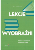 Lekcje wyobraźni  Szkice o literaturze z lat 1958 - 2008