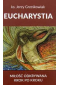 Eucharystia. Miłość odkrywana krok po kroku