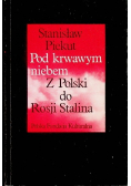 Pod krwawym niebem Z Polski do Rosji Stalina