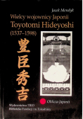 Wielcy wojownicy Japonii Toyotomi Hideyoshi 1537 - 1598