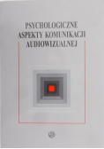 Psychologiczne aspekty komunikacji audiowizualnej