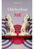 Odchodząc od nie Negocjowanie od konfrontacji do kooperacji