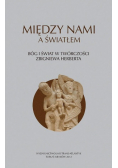 Między nami a światłem Bóg i świat w twórczości Zbigniewa Herberta