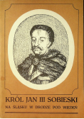 Król Jan III Sobieski na śląsku w drodze pod Wiedeń