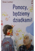 Pomocy będziemy dziadkami