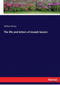 The life and letters of Joseph Severn
