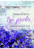Żyć prosto Inspiracje na każdy dzień