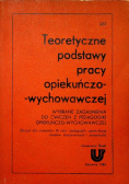 Teoretyczne podstawy pracy opiekuńczo wychowawczej