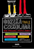 Gorzka czekolada Tom 2. Nowe opowiadania o ważnych sprawach wyd. 2025