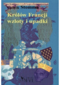 Królów Francji wzloty i upadki