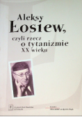 Filozofia rosyjska Tom 3 Aleksy Łosiew czyli rzecz o tytanizmie XX wieku