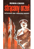 Strącony orzeł Ostatnie dni Trzeciej Rzeszy