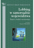 Lobbing w samorządzie województwa. Raport z badań i monitoringu