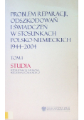 Problem Reparacji Odszkodowań i Świadczeń w stosunkach Polsko Niemieckich 1944 - 2004 Tom 1