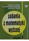Zadania z matematyki wyższej Część I