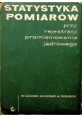 Statystyka pomiarów  przy rejestracji promieniowania jądrowego