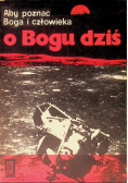 Aby poznać Boga i człowieka Część I O Bogu dziś