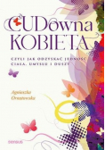 Cudowna kobieta, czyli jak odzyskać jedność ciała, umysłu i duszy