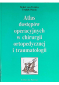 Atlas dostępów operacyjnych w chirurgii ortopedycznej i traumatologii