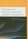Z filozoficznych etycznych i prawnych zagadnień transplantacji