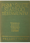 Pismo Święte Starego Testamentu Tom VI  księgi Tobiasza Judyty Estery