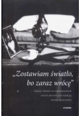 Zostawiam światło bo zaraz wrócę