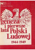 Geneza i pierwsze lata Polski Ludowej 1944 1949